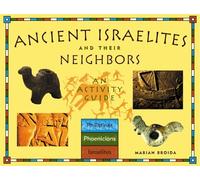 Ancient Israelites and Their Neighbors: An Activity Guide (Cultures of the Ancient World)