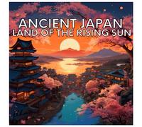 Ancient Japan: Land of The Rising Sun (Civilizations)