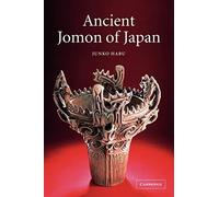 Ancient Jomon of Japan: 4 (Case Studies in Early Societies, Series Number 4)