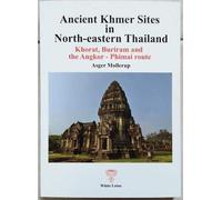 Ancient Khmer Sites in North-eastern Thailand: Khorat, Buriram and the Angkor-Phimai Route
