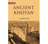 ANCIENT KHOTAN: DETAILED REPORT OF ARCHAEOLOGICAL EXPLORATIONS IN CHINESE TURKESTAN vol-2