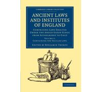 Ancient Laws and Institutes of England: Comprising Laws Enacted Under the Anglo-Saxon Kings from Aethelbirht to Cnut, Volume 1: Containing the Secular ... Library Collection - Medieval History)