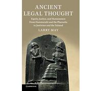 Ancient Legal Thought: Equity, Justice, and Humaneness From Hammurabi and the Pharaohs to Justinian and the Talmud