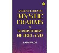 Ancient legends Mystic Charms & Superstitions of Ireland