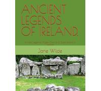 ANCIENT LEGENDS OF IRELAND.: Ancient Legends, Mystic Charms & Superstitions of Ireland
