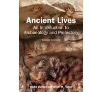 Ancient Lives : An Introduction to Archaeology and Prehistory