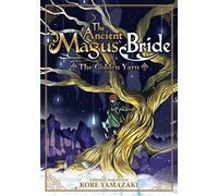 Ancient Magus' Bride: The Golden Yarn (Light Novel) 1, The (The Ancient Magus' Bride (Light Novel))