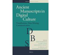 Ancient Manuscripts in Digital Culture: Visualisation, Data Mining, Communication: 3 (Digital Biblical Studies, 3)