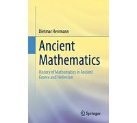 Ancient Mathematics: History of Mathematics in Ancient Greece and Hellenism