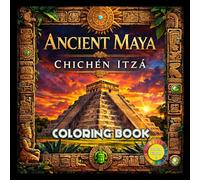 Ancient Maya Chichén Itzá Coloring Book: Detailed 20 arts to color, mayan temples coloring book for adults, meditation art, relaxation, ancient Maya temples, archaeology coloring book