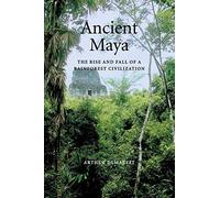 Ancient Maya: The Rise and Fall of a Rainforest Civilization: 3 (Case Studies in Early Societies, Series Number 3)