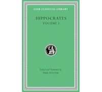 Hippocrates, Volume I : Ancient Medicine. Airs, Waters, Places. Epidemics 1 and 3. The Oath. Precepts. Nutriment