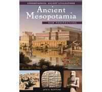 Ancient Mesopotamia: New Perspectives (Understanding Ancient Civilizations)