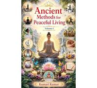 Ancient Methods for Peaceful Living Volume-1