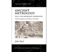 Ancient Metrology, Vol II: The Geographic Correlation: Arabian, Egyptian, and Chinese Metrology (The Ancient Metrology Series)