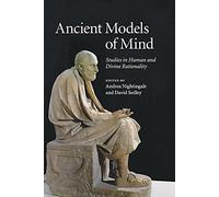 Ancient Models of Mind – Studies in Human and Divine Rationality