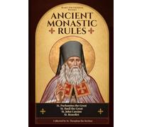 Ancient Monastic Rules: The Rules of St. Pachomius, St. Basil, St. John Cassian, and St. Benedict, Collected by St. Theophan the Recluse