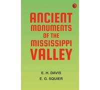 Ancient Monuments of the Mississippi Valley
