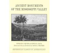 Ancient Monuments of the Mississippi Valley (Classics in Smithosian Anthropology)