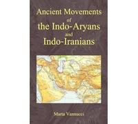 Ancient Movements of the Indo-Aryans and Indo-Iranians