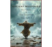 Ancient Mysteries: The Ocean & The Geostorm that Split It
