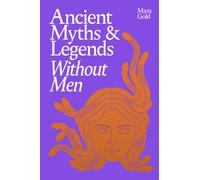 Ancient Myths and Legends Without Men