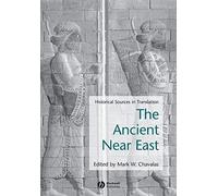 The Ancient Near East: Historical Sources in Translation (Blackwell Sourcebooks in Ancient History)