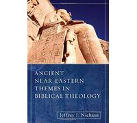 Ancient Near Eastern Themes/Biblical Th