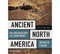 Ancient North America: The Archaeology of a Continent