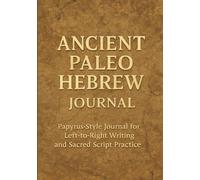 Ancient Paleo Hebrew Journal: Papyrus-Style Journal for Left-to-Right Writing and Sacred Script Practice (Sacred Scripts & Spaces: Tools for Spiritual Reflection)