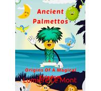 Ancient Palmettos: Origins Of A Magical Kingdom