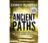 Ancient Paths: Rediscovering Delight in the Word of God