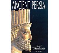 Ancient Persia: From 550 Bc to 650 Ad
