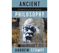 Ancient Philosophy: A Companion to the Core Readings