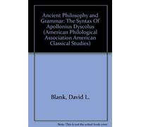 Ancient Philosophy and Grammar: The Syntax Of Apollonius Dyscolus: No. 10 (American Philological Association American Classical Studies)