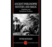 Ancient Philosophy, Mystery, and Magic: Empedocles and Pythagorean Tradition (Clarendon Paperbacks)