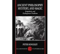 Ancient Philosophy, Mystery, and Magic: Empedocles and Pythagorean Tradition (Clarendon Paperbacks)