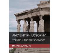 Ancient Philosophy: Volume 2: The Pre-Socratics