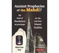 Ancient Prophecies of the Mahdi?: The Book of Revelation as prototype for the Islamic end-time Hadiths