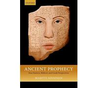 Ancient Prophecy: Near Eastern, Biblical, and Greek Perspectives