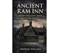 Ancient Ram Inn: Inside England’s Most Haunted House (Horror Stories That Grip You with Fear, Dread, and Twists)