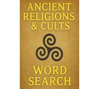 Ancient Religions & Cults Word Search Puzzle Book: A Puzzle Book of Mythology, Lost Civilizations, Pagan Gods, and Occult Traditions