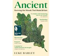 Ancient: Reviving the Woods That Made Britain - Shortlisted for the Wainwright Prize