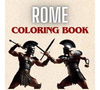 Ancient Rome Coloring Book: A Drawing Book for All Ages.: "50 Detailed Illustrations to Color and Learn about Ancient Rome. (Color the History!)