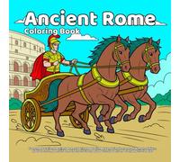 Ancient Rome coloring book: Fun and educational Ancient Rome coloring book with bold and simple scenes of Roman soldiers, gladiators, temples, villas, ... statues, and everyday life for kids