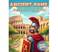 Ancient Rome Facts & Coloring Book: Discover Roman Empire with Fascinating Facts and Creative Coloring (Historical Facts & Coloring Books for Kids)