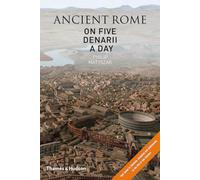 Ancient Rome on Five Denarii a Day: A guide to Sightseeing, Shopping and Survival in the City of the Caesars