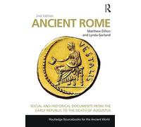 Ancient Rome: Social and Historical Documents from the Early Republic to the Dea