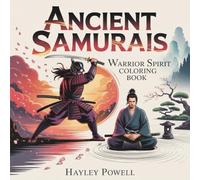Ancient Samurais : Warrior Spirit Coloring Book - 50 Scenes of Ronin Warriors, Ninja Legends, Cherry Blossoms & Zen Gardens for Mindful Relaxation and Creative Meditation (Anime Coloring Book)