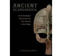 Ancient Scandinavia: An Archaeological History from the First Humans to the Vikings